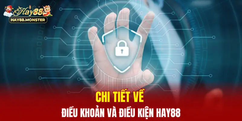 Chi tiết về điều khoản và điều kiện Hay88