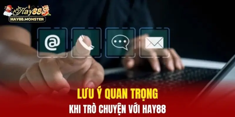 Lưu ý quan trọng khi trò chuyện với Hay88