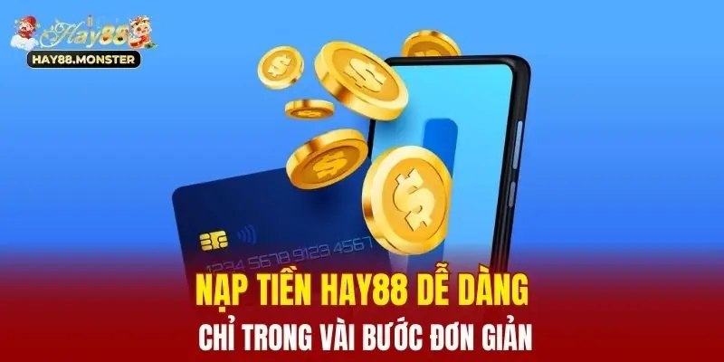 Nạp tiền Hay88 dễ dàng chỉ trong vài bước đơn giản