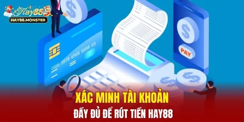 Xác minh tài khoản đầy đủ để rút tiền Hay88